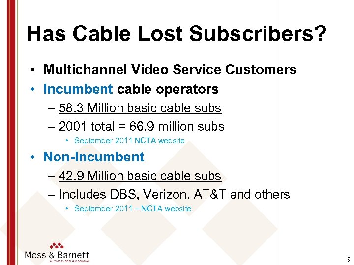 Has Cable Lost Subscribers? • Multichannel Video Service Customers • Incumbent cable operators –