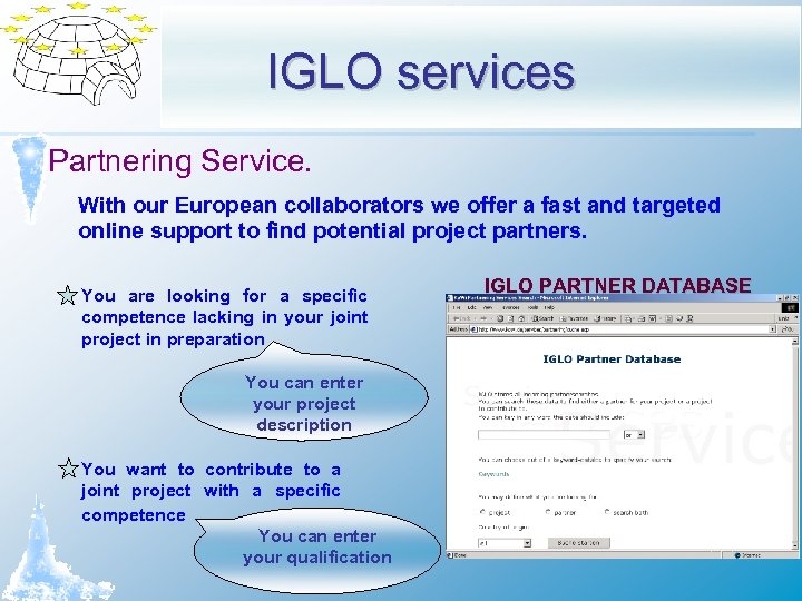 IGLO services Partnering Service. With our European collaborators we offer a fast and targeted