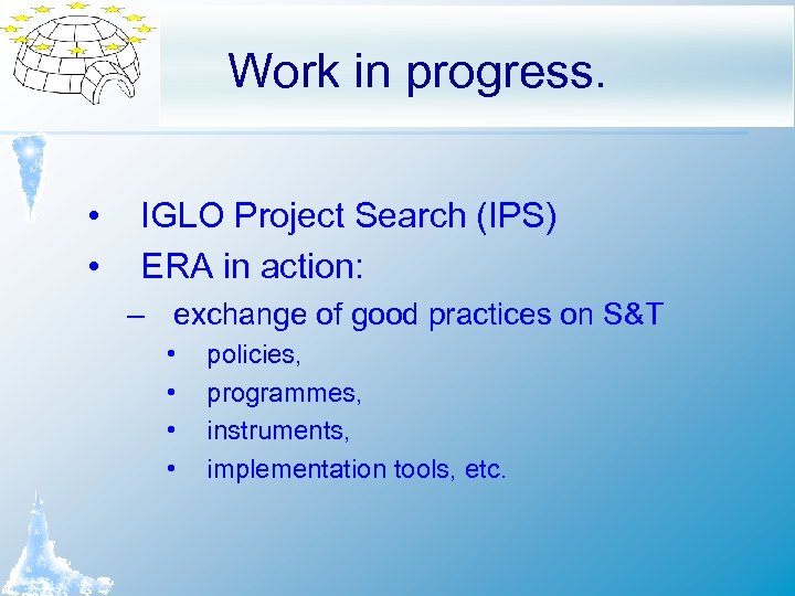 Work in progress. • • IGLO Project Search (IPS) ERA in action: – exchange