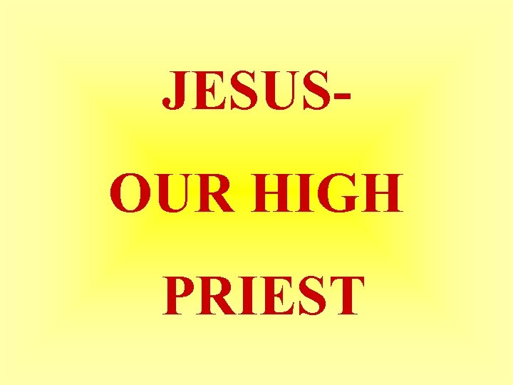 JESUSOUR HIGH PRIEST 
