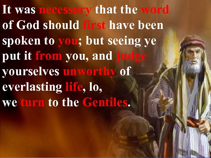 It was necessary that the word of God should first have been spoken to