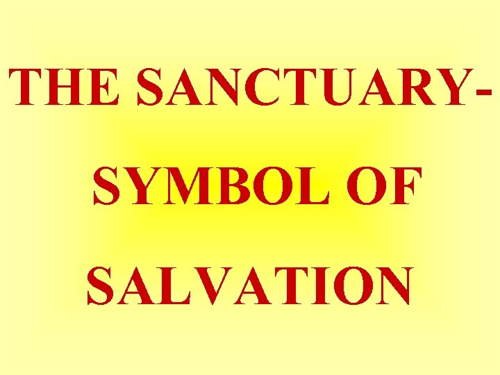 THE SANCTUARY- SYMBOL OF SALVATION 