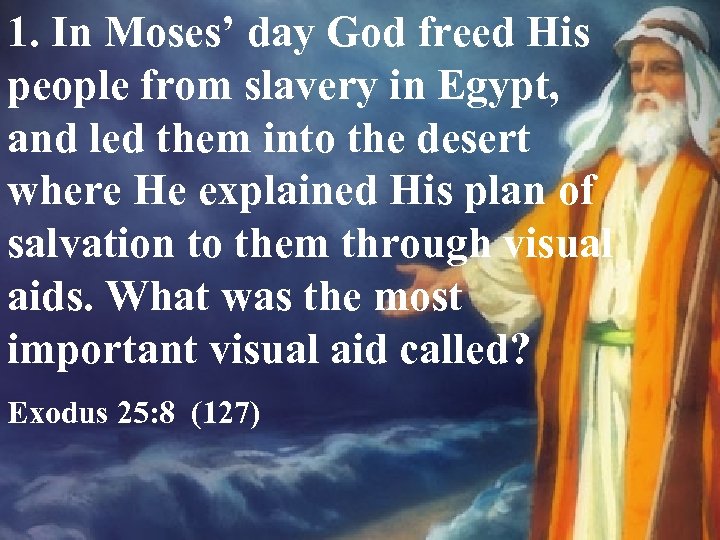1. In Moses’ day God freed His people from slavery in Egypt, and led