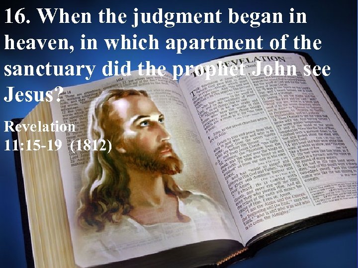 16. When the judgment began in heaven, in which apartment of the sanctuary did