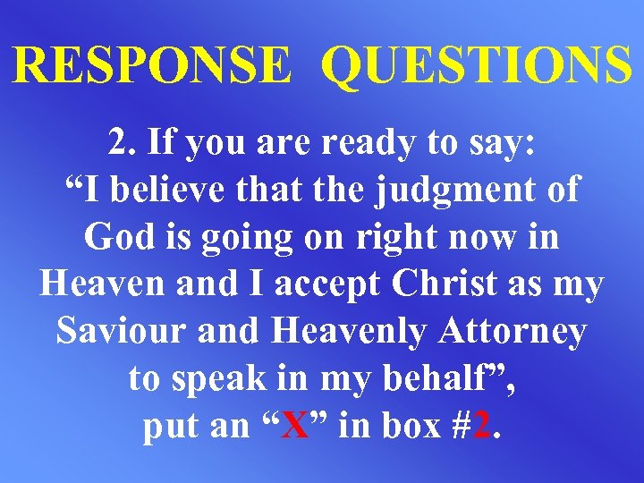 RESPONSE QUESTIONS 2. If you are ready to say: “I believe that the judgment