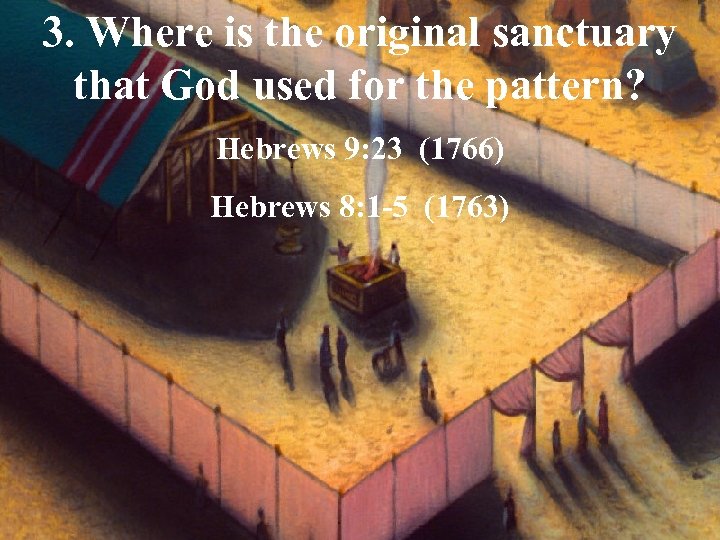 3. Where is the original sanctuary that God used for the pattern? Hebrews 9: