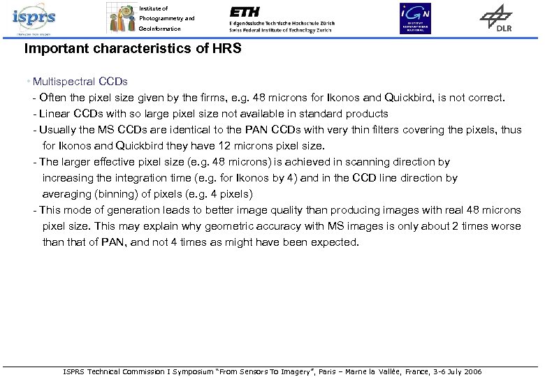 Institute of Photogrammetry and Geo. Information Important characteristics of HRS • Multispectral CCDs -