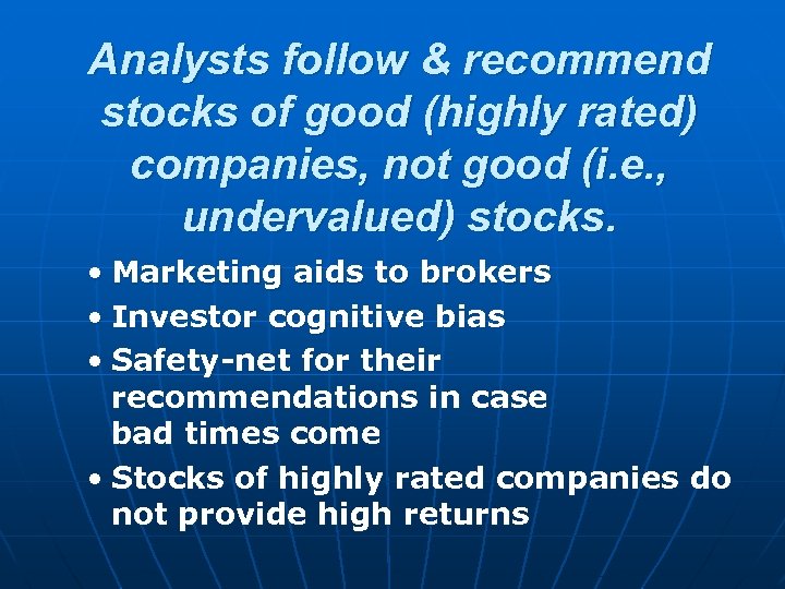 Analysts follow & recommend stocks of good (highly rated) companies, not good (i. e.