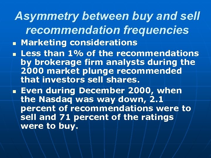 Asymmetry between buy and sell recommendation frequencies n n n Marketing considerations Less than