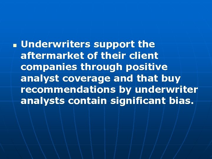 n Underwriters support the aftermarket of their client companies through positive analyst coverage and