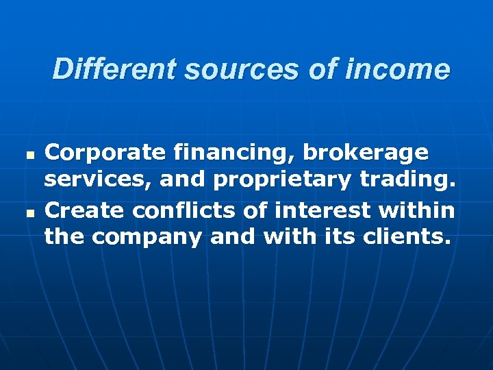 Different sources of income n n Corporate financing, brokerage services, and proprietary trading. Create