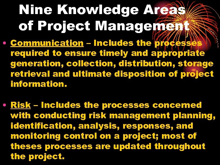 Nine Knowledge Areas of Project Management • Communication – Includes the processes required to