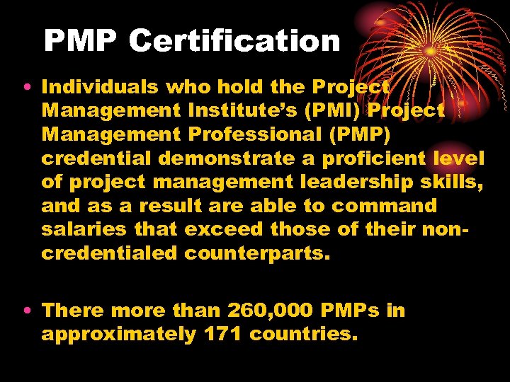 PMP Certification • Individuals who hold the Project Management Institute’s (PMI) Project Management Professional