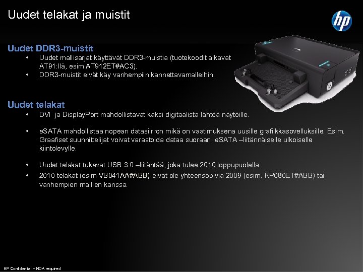 Uudet telakat ja muistit Uudet DDR 3 -muistit • • Uudet mallisarjat käyttävät DDR