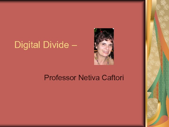 Digital Divide – Professor Netiva Caftori 