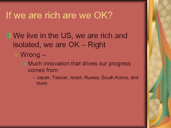 If we are rich are we OK? We live in the US, we are