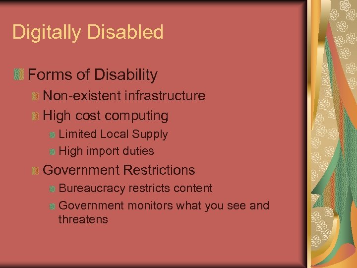 Digitally Disabled Forms of Disability Non-existent infrastructure High cost computing Limited Local Supply High