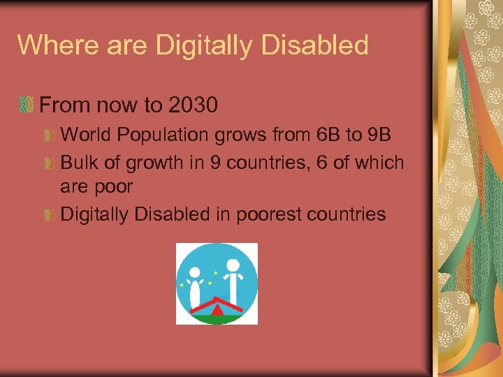 Where are Digitally Disabled From now to 2030 World Population grows from 6 B