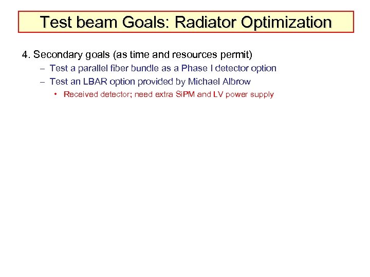 Test beam Goals: Radiator Optimization 4. Secondary goals (as time and resources permit) –