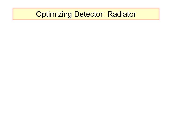 Optimizing Detector: Radiator 
