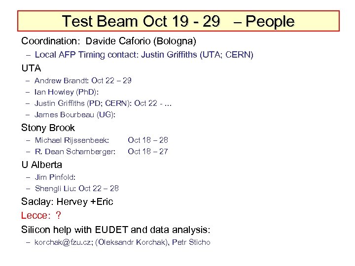 Test Beam Oct 19 - 29 – People Coordination: Davide Caforio (Bologna) – Local