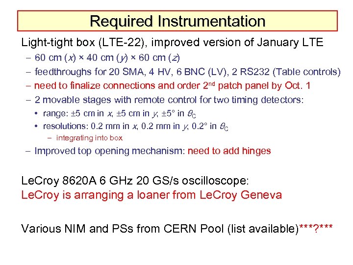 Required Instrumentation Light-tight box (LTE-22), improved version of January LTE – – 60 cm