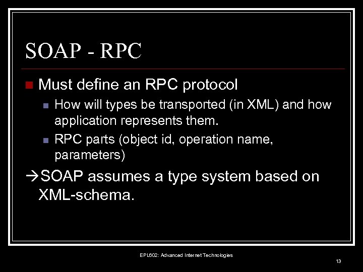 SOAP - RPC n Must define an RPC protocol n n How will types