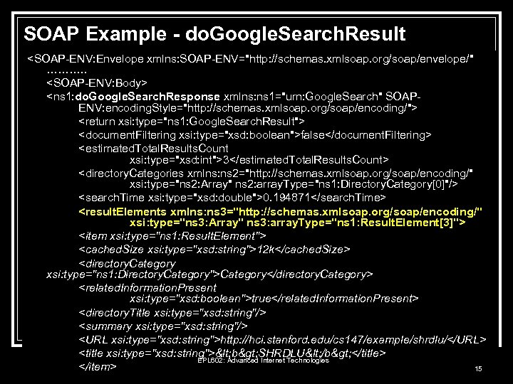 SOAP Example - do. Google. Search. Result <SOAP-ENV: Envelope xmlns: SOAP-ENV="http: //schemas. xmlsoap. org/soap/envelope/"