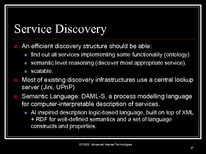 Service Discovery n An efficient discovery structure should be able: n n n find