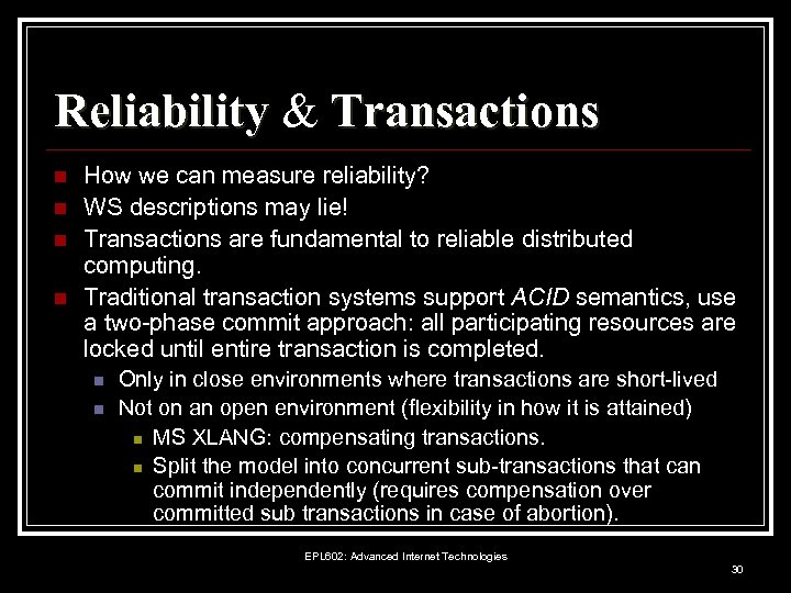 Reliability & Transactions n n How we can measure reliability? WS descriptions may lie!