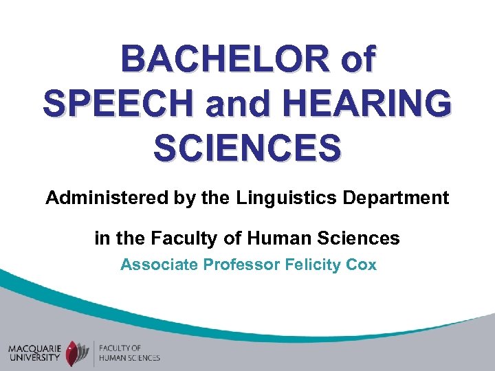 BACHELOR of SPEECH and HEARING SCIENCES Administered by the Linguistics Department in the Faculty