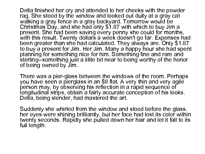 Della finished her cry and attended to her cheeks with the powder rag. She