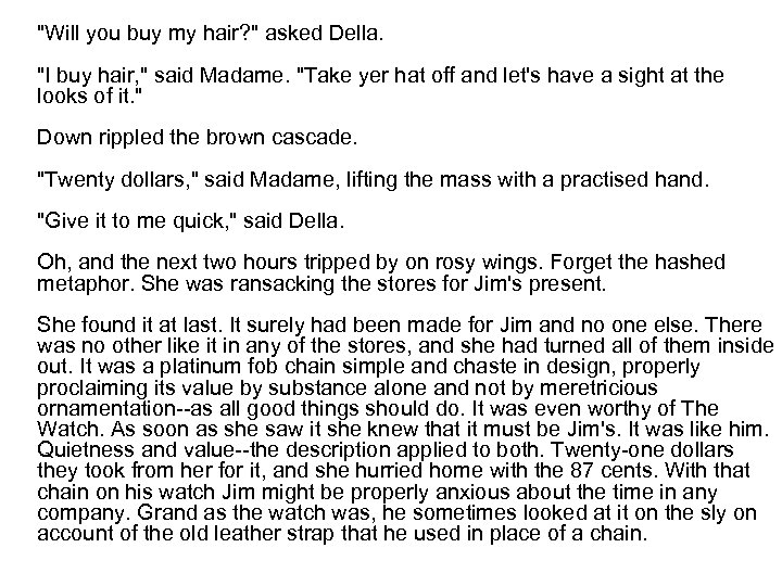 "Will you buy my hair? " asked Della. "I buy hair, " said Madame.