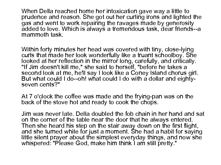 When Della reached home her intoxication gave way a little to prudence and reason.