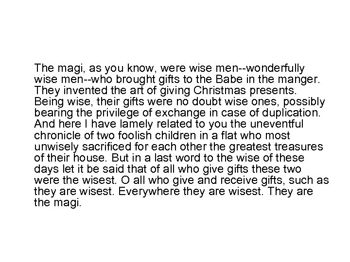 The magi, as you know, were wise men--wonderfully wise men--who brought gifts to the