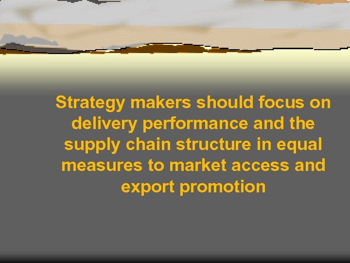 Strategy makers should focus on delivery performance and the supply chain structure in equal