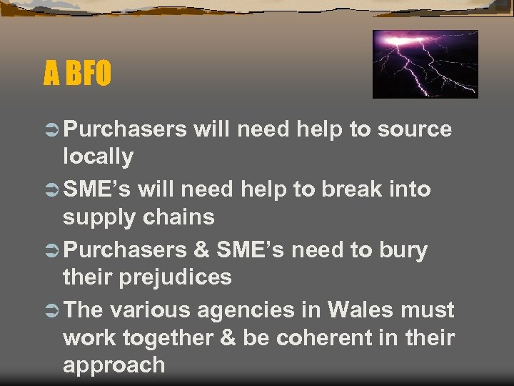 A BFO Ü Purchasers will need help to source locally Ü SME’s will need