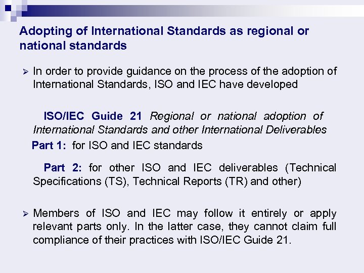 Adopting of International Standards as regional or national standards Ø In order to provide