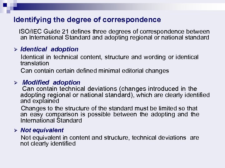 Identifying the degree of correspondence ISO/IEC Guide 21 defines three degrees of correspondence between