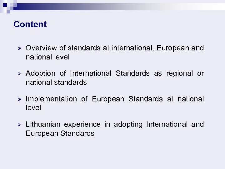 Content Ø Overview of standards at international, European and national level Ø Adoption of