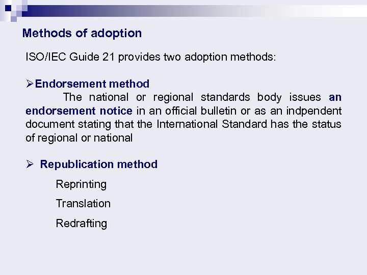 Methods of adoption ISO/IEC Guide 21 provides two adoption methods: ØEndorsement method The national