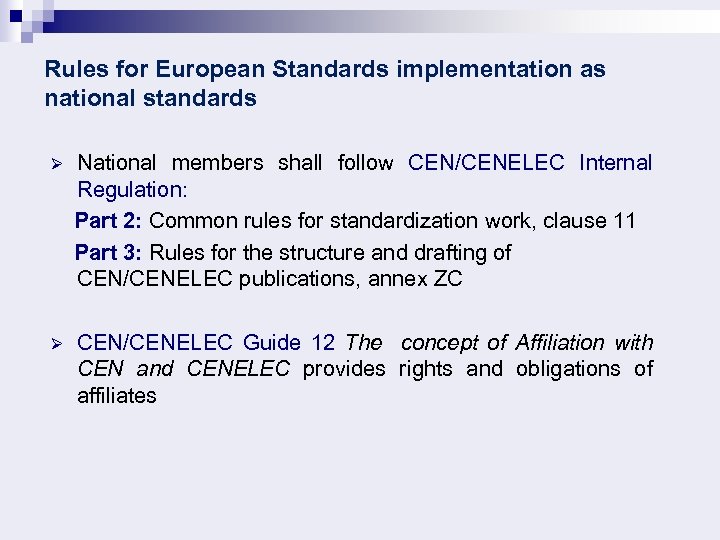 Rules for European Standards implementation as national standards National members shall follow CEN/CENELEC Internal