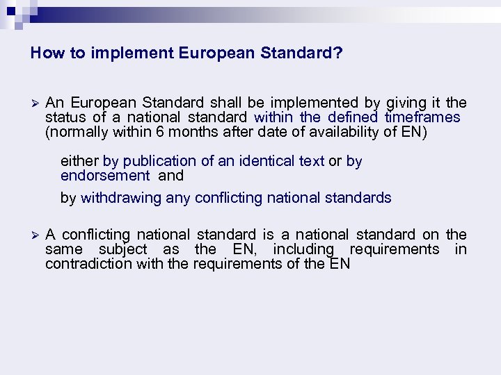 How to implement European Standard? An European Standard shall be implemented by giving it