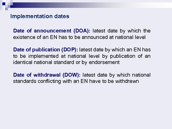 Implementation dates Date of announcement (DOA): latest date by which the existence of an
