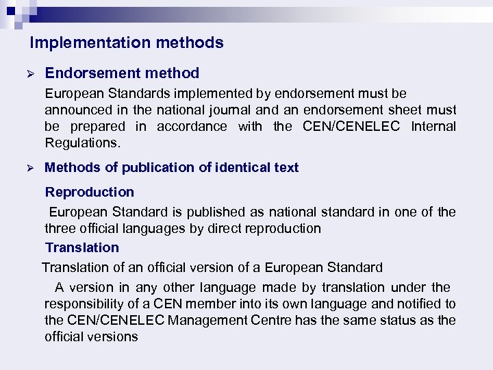 Implementation methods Ø Endorsement method European Standards implemented by endorsement must be announced in
