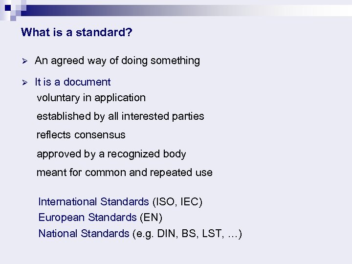 What is a standard? Ø An agreed way of doing something It is a