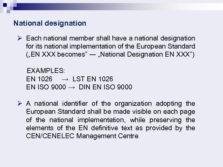 National designation Ø Each national member shall have a national designation for its national