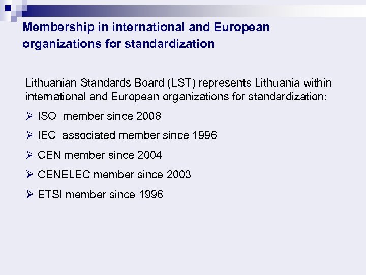 Membership in international and European organizations for standardization Lithuanian Standards Board (LST) represents Lithuania