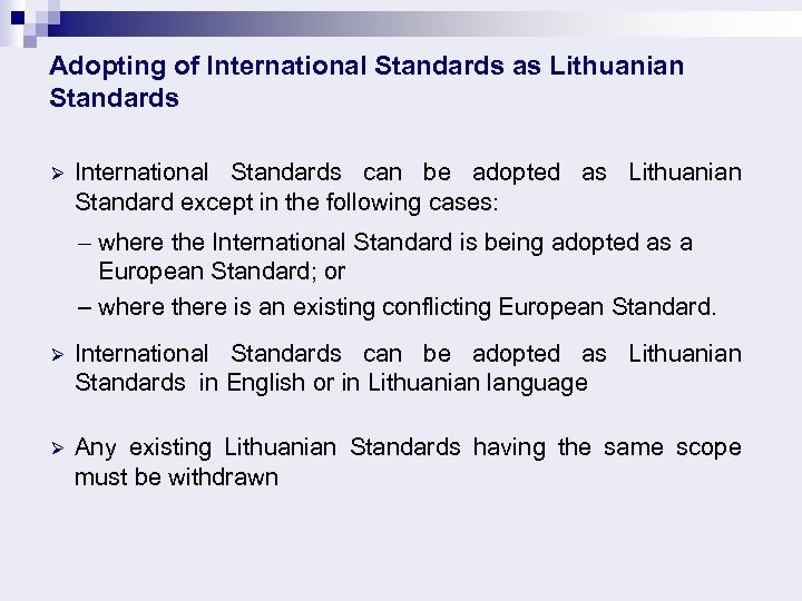 Adopting of International Standards as Lithuanian Standards Ø International Standards can be adopted as