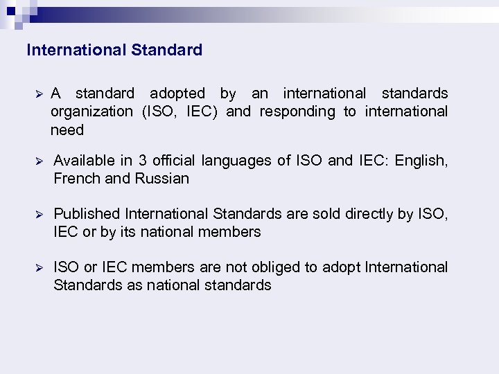 International Standard Ø A standard adopted by an international standards organization (ISO, IEC) and